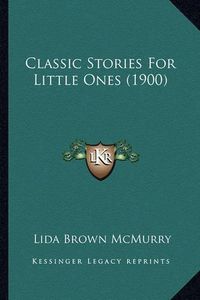 Cover image for Classic Stories for Little Ones (1900)