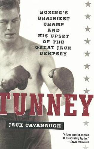 Cover image for Tunney: Boxing's Brainiest Champ and His Upset of the Great Jack Dempsey