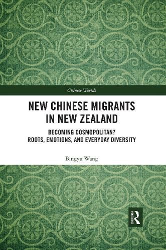 Cover image for New Chinese Migrants in New Zealand: Becoming Cosmopolitan? Roots, Emotions, and Everyday Diversity