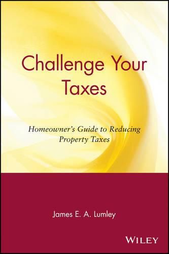 Cover image for Challenge Your Taxes: Homeowner's Guide to Reducing Your Property Taxes