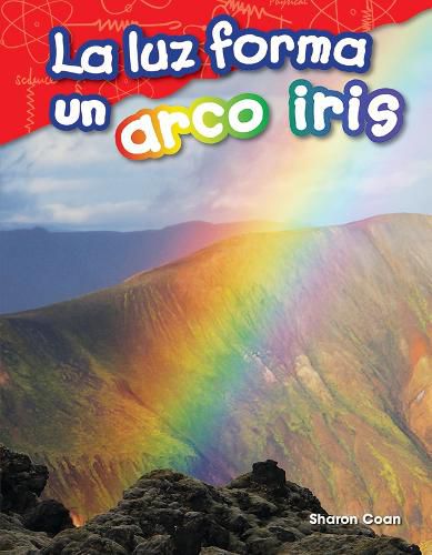 Cover image for La luz forma un arco iris (Light Makes a Rainbow)