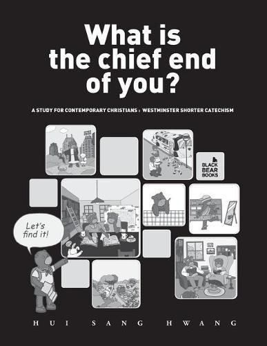 Cover image for What is the chief end of you?: A study for contemporary Christians: Westminster Shorter Catechism