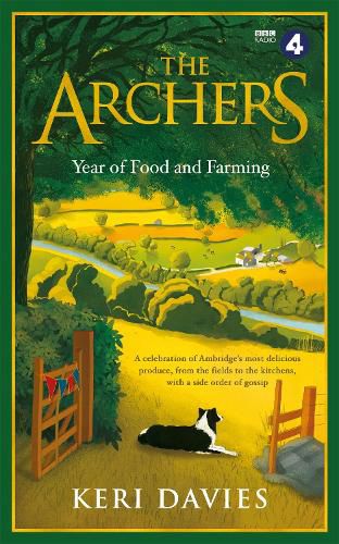 Cover image for The Archers Year Of Food and Farming: A celebration of Ambridge's most delicious produce, from the fields to the kitchens, with a side order of gossip