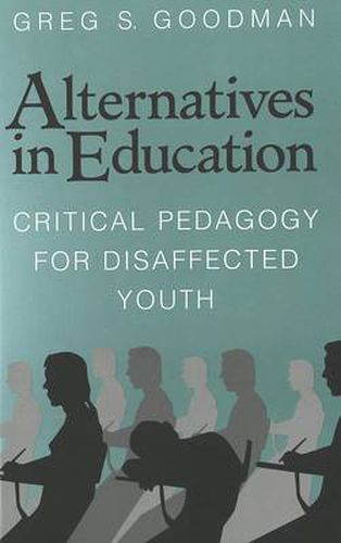 Cover image for Alternatives in Education: Critical Pedagogy for Disaffected Youth