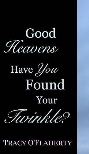 Cover image for Good Heavens - Have You Found Your Twinkle?