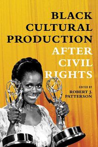Cover image for Black Cultural Production after Civil Rights