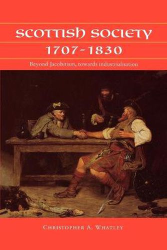 Cover image for Scottish Society, 1707-1830: Beyond Jacobitism, Towards Industrialisation