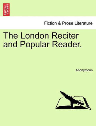 Cover image for The London Reciter and Popular Reader.