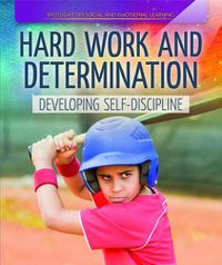 Cover image for Hard Work and Determination: Developing Self-Discipline