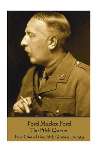 Cover image for Ford Madox Ford - The Fifth Queen: Part One of the Fifth Queen Trilogy