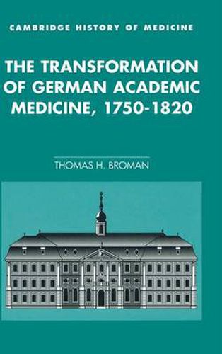 Cover image for The Transformation of German Academic Medicine, 1750-1820