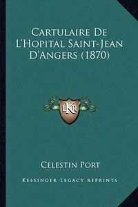 Cover image for Cartulaire de L'Hopital Saint-Jean D'Angers (1870)