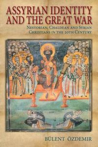 Cover image for Assyrian Identity and the Great War: Nestorian, Chaldean and Syrian Christians in the 20th Century