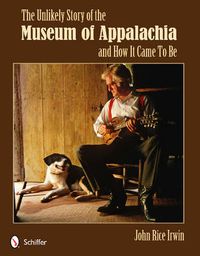 Cover image for Unlikely Story of the Museum of Appalachia and How It Came To Be