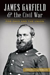 Cover image for James Garfield & the Civil War: For Ohio and the Union