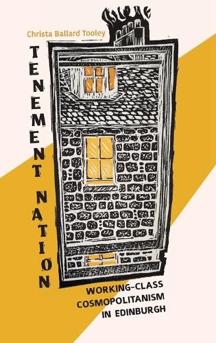 Cover image for Tenement Nation: Working-Class Cosmopolitanism in Edinburgh