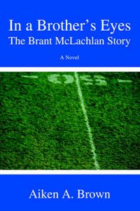 Cover image for In a Brother's Eyes: The Brant McLachlan Story