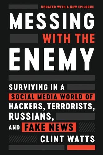 Cover image for Messing with the Enemy: Surviving in a Social Media World of Hackers, Terrorists, Russians, and Fake News