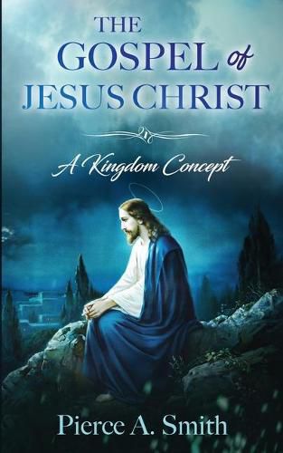 Cover image for The Gospel of Jesus Christ: A Kingdom Concept