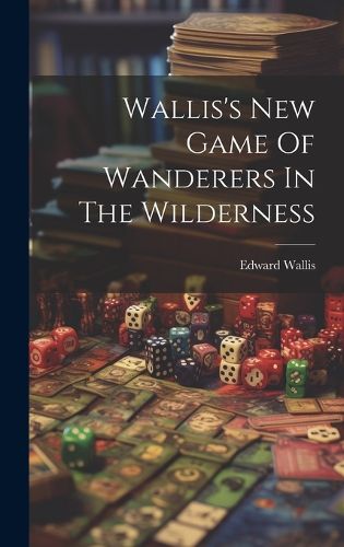 Cover image for Wallis's New Game Of Wanderers In The Wilderness