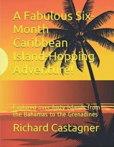 Cover image for A Fabulous Six-Month Caribbean Island-Hopping Adventure