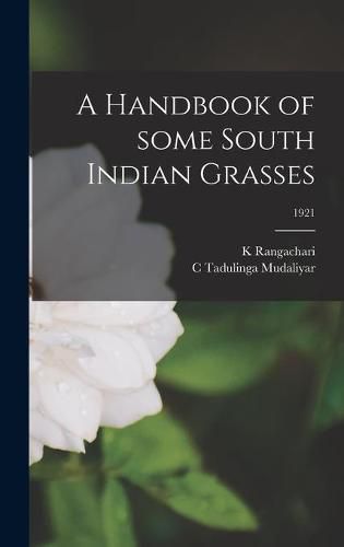 Cover image for A Handbook of Some South Indian Grasses; 1921