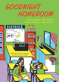 Cover image for Goodnight Homeroom: All the Advice I Wish I Got Before Going to High School