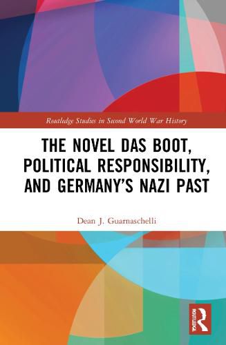 Cover image for The Novel Das Boot, Political Responsibility, and Germany's Nazi Past