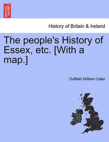 Cover image for The People's History of Essex, Etc. [With a Map.]