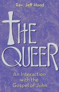 Cover image for The Queer: An Interaction with the Gospel of John