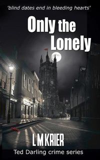 Cover image for Only the Lonely: blind dates end in bleeding hearts