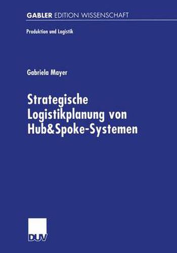 Strategische Logistikplanung von Hub&Spoke-Systemen