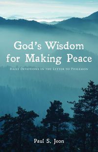 Cover image for God's Wisdom for Making Peace: Daily Devotions in the Letter to Philemon