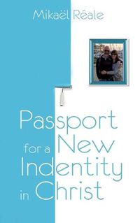 Cover image for Passport for a new identity in Christ