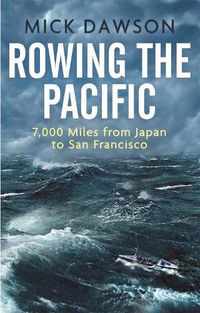 Cover image for Rowing the Pacific: 7,000 Miles from Japan to San Francisco