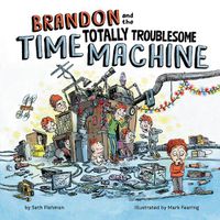 Cover image for Brandon and the Totally Troublesome Time Machine