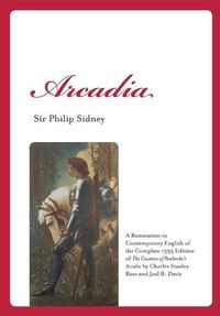 Cover image for Arcadia: A Restoration in Contemporary English of the Complete 1593 Edition of the Countess of Pembroke's Arcadia by Charles St