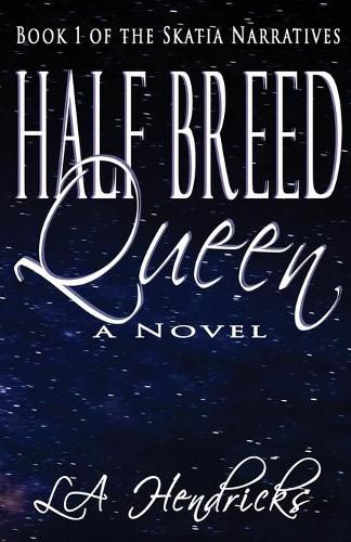 Cover image for Half Breed Queen: Book 1 of The Skatia Narratives