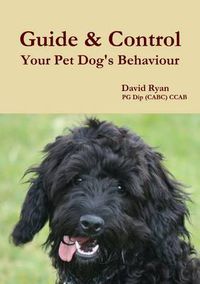 Cover image for Guide & Control Your Pet Dog's Behaviour