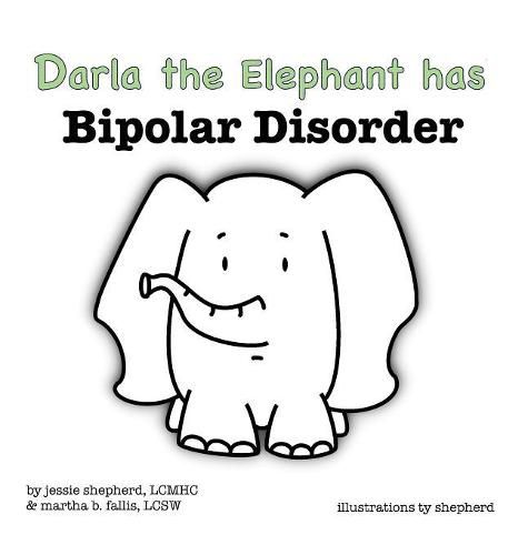 Cover image for Darla the Elephant has Bipolar Disorder