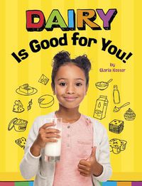 Cover image for Dairy Is Good for You!