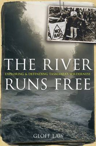 Cover image for The River Runs Free: Exploring and Defending Tasmania's Wilderness