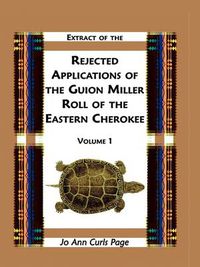 Cover image for Extract of Rejected Applications of the Guion Miller Roll of the Eastern Cherokee, Volume 1