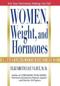 Cover image for Women, Weight, and Hormones: A Weight-Loss Plan for Women Over 35