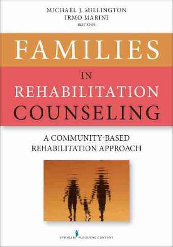 Cover image for Families in Rehabilitation Counseling: A Community-Based Rehabilitation Approach