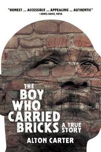 Cover image for The Boy Who Carried Bricks: A True Story (Older YA Cover)