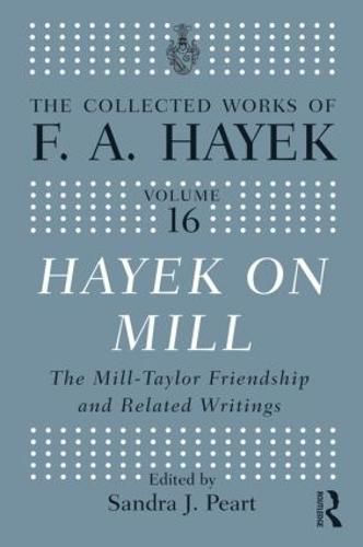 Cover image for Hayek On Mill: The Mill-Taylor Friendship and Related Writings