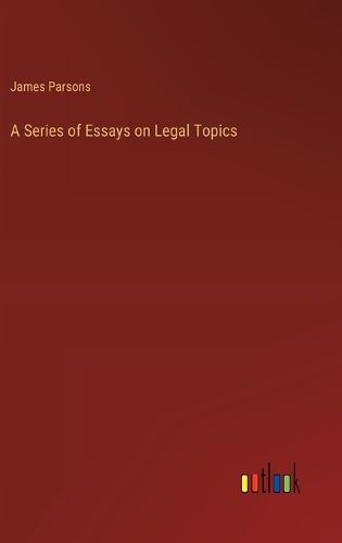 A Series of Essays on Legal Topics