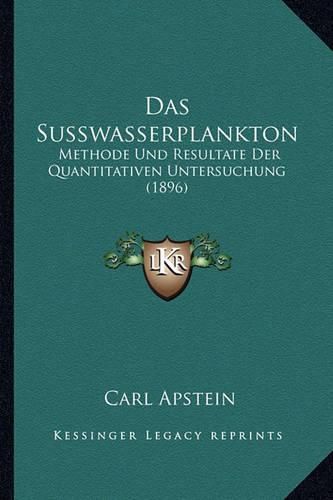 Cover image for Das Susswasserplankton: Methode Und Resultate Der Quantitativen Untersuchung (1896)