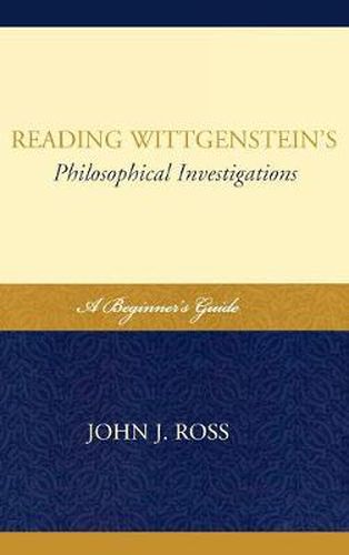 Cover image for Reading Wittgenstein's Philosophical Investigations: A Beginner's Guide